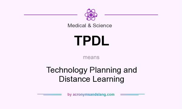 What does TPDL mean? It stands for Technology Planning and Distance Learning