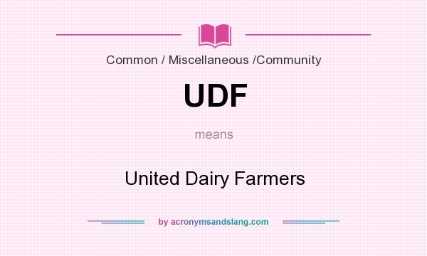 What does UDF mean? It stands for United Dairy Farmers