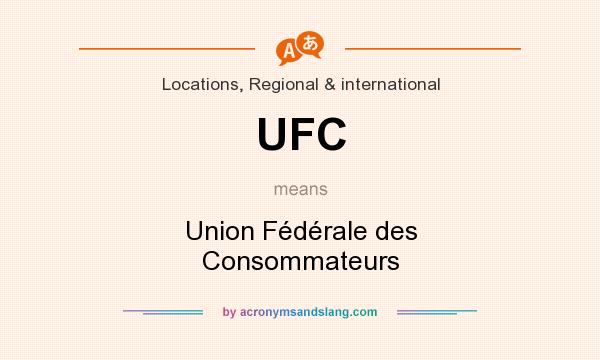 What does UFC mean? It stands for Union Fédérale des Consommateurs