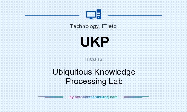 What does UKP mean? It stands for Ubiquitous Knowledge Processing Lab