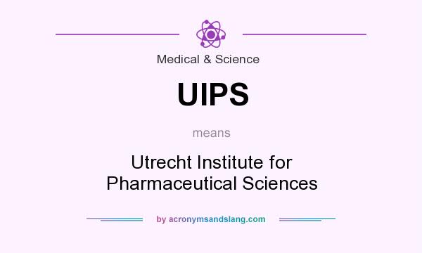 What does UIPS mean? It stands for Utrecht Institute for Pharmaceutical Sciences