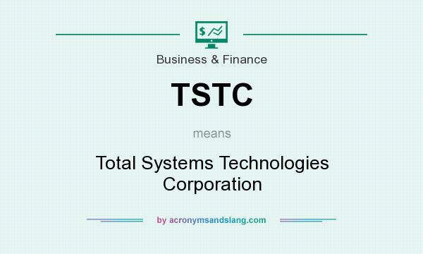 What does TSTC mean? It stands for Total Systems Technologies Corporation