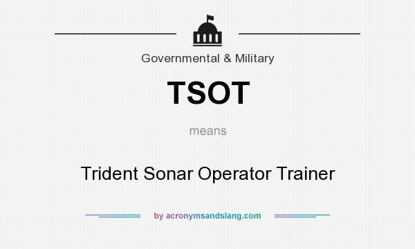 What does TSOT mean? It stands for Trident Sonar Operator Trainer