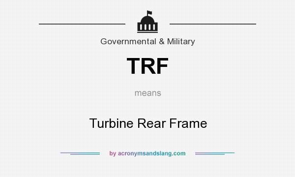 What does TRF mean? It stands for Turbine Rear Frame