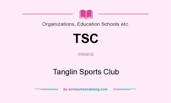 What does TSC mean? It stands for Tanglin Sports Club