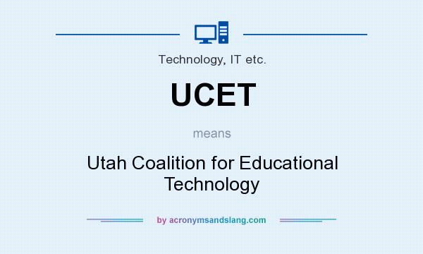 What does UCET mean? It stands for Utah Coalition for Educational Technology