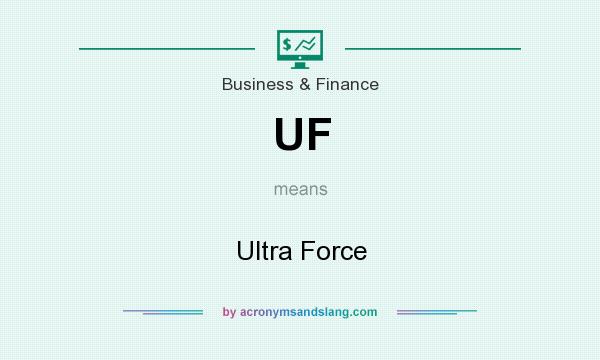 What does UF mean? It stands for Ultra Force