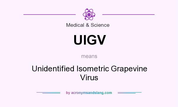 What does UIGV mean? It stands for Unidentified Isometric Grapevine Virus