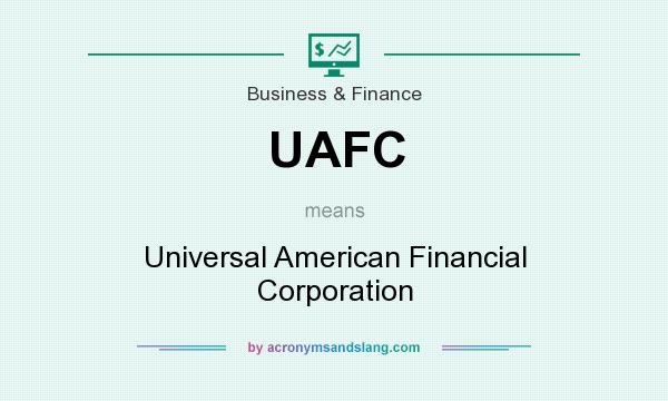 What does UAFC mean? It stands for Universal American Financial Corporation