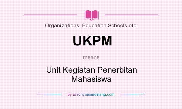 What does UKPM mean? It stands for Unit Kegiatan Penerbitan Mahasiswa