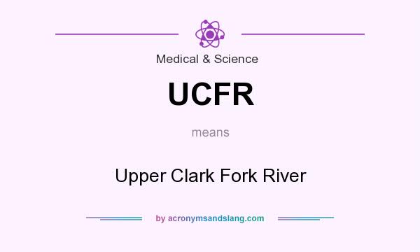 What does UCFR mean? It stands for Upper Clark Fork River