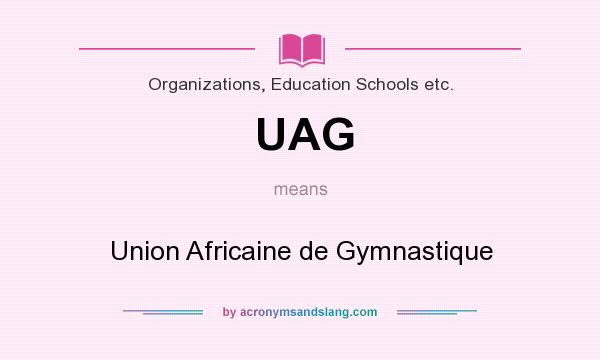 What does UAG mean? It stands for Union Africaine de Gymnastique