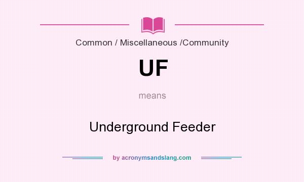 What does UF mean? It stands for Underground Feeder