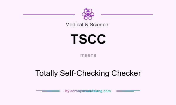 What does TSCC mean? It stands for Totally Self-Checking Checker