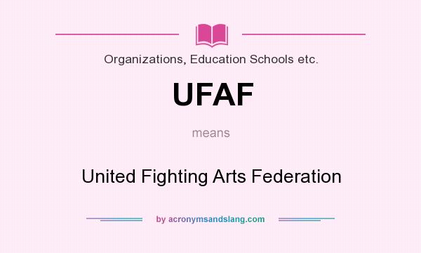 What does UFAF mean? It stands for United Fighting Arts Federation