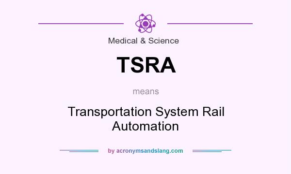 What does TSRA mean? It stands for Transportation System Rail Automation