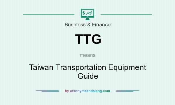 What does TTG mean? It stands for Taiwan Transportation Equipment Guide