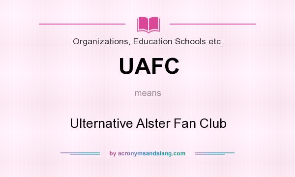 What does UAFC mean? It stands for Ulternative Alster Fan Club