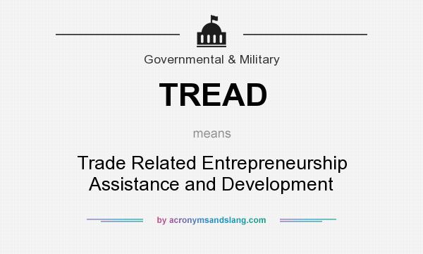What does TREAD mean? It stands for Trade Related Entrepreneurship Assistance and Development