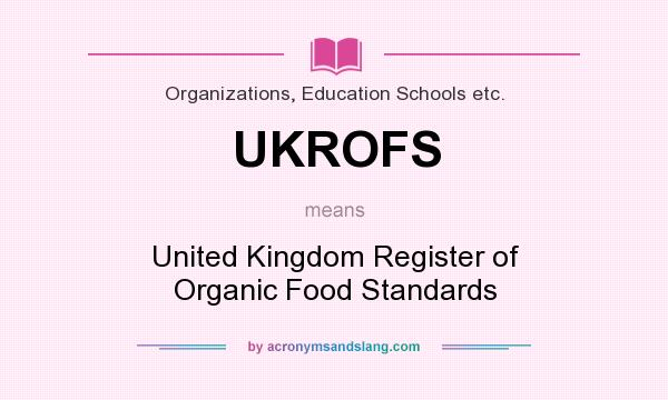 What does UKROFS mean? It stands for United Kingdom Register of Organic Food Standards