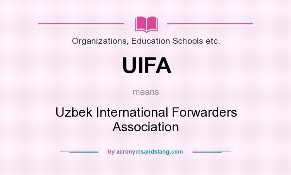 What does UIFA mean? It stands for Uzbek International Forwarders Association