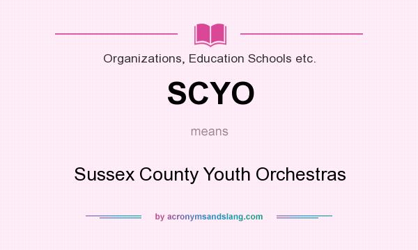 What does SCYO mean? It stands for Sussex County Youth Orchestras