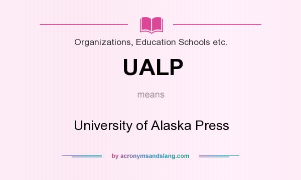 What does UALP mean? It stands for University of Alaska Press