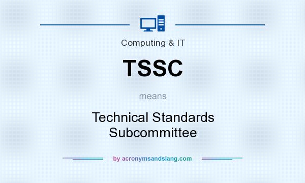 What does TSSC mean? It stands for Technical Standards Subcommittee