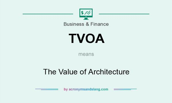 What does TVOA mean? It stands for The Value of Architecture