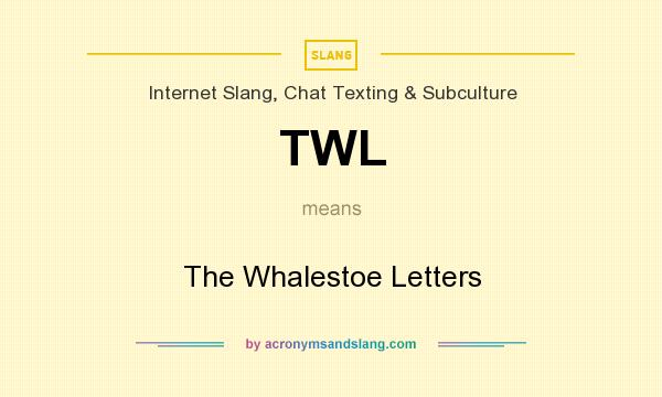 What does TWL mean? It stands for The Whalestoe Letters