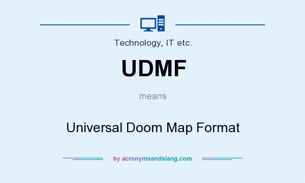 What does UDMF mean? It stands for Universal Doom Map Format