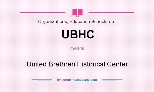 What does UBHC mean? It stands for United Brethren Historical Center