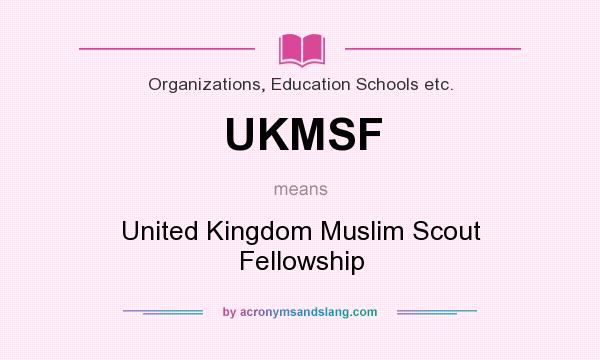 What does UKMSF mean? It stands for United Kingdom Muslim Scout Fellowship