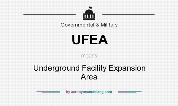 What does UFEA mean? It stands for Underground Facility Expansion Area