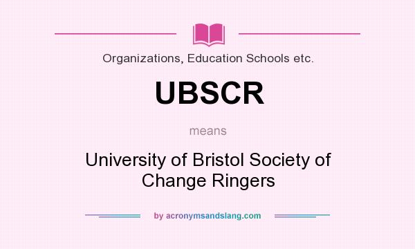 What does UBSCR mean? It stands for University of Bristol Society of Change Ringers