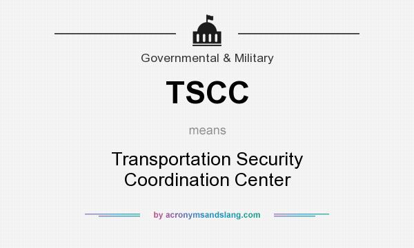 What does TSCC mean? It stands for Transportation Security Coordination Center