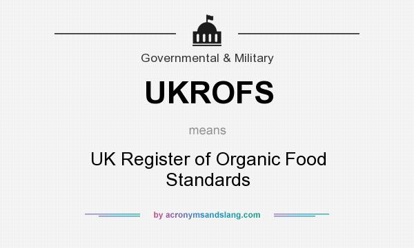 What does UKROFS mean? It stands for UK Register of Organic Food Standards