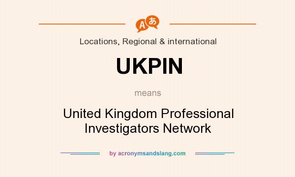 What does UKPIN mean? It stands for United Kingdom Professional Investigators Network