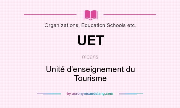 What does UET mean? It stands for Unité d`enseignement du Tourisme