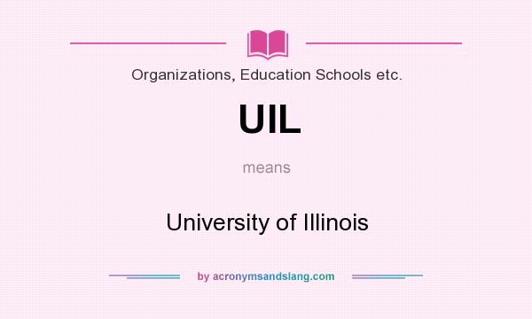 What does UIL mean? It stands for University of Illinois