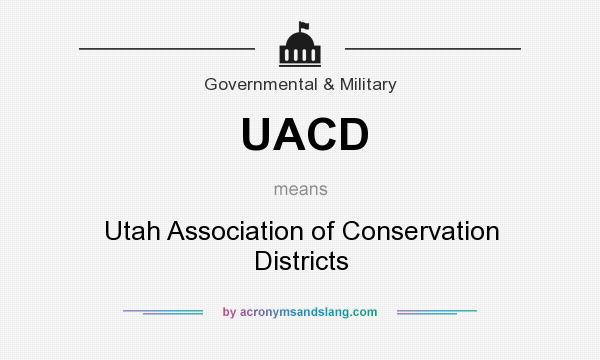What does UACD mean? It stands for Utah Association of Conservation Districts