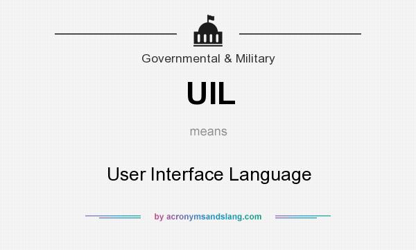 What does UIL mean? It stands for User Interface Language