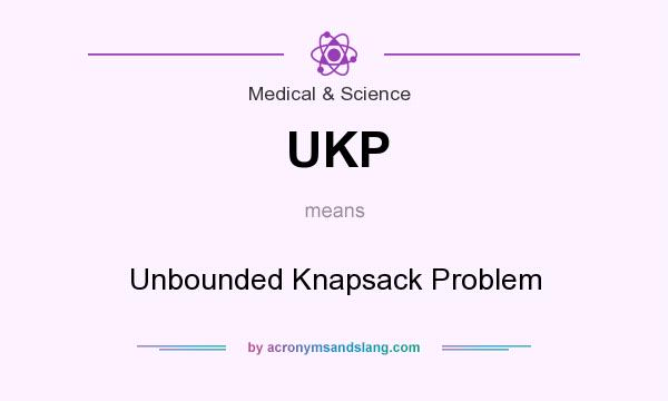 What does UKP mean? It stands for Unbounded Knapsack Problem