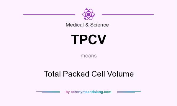 What does TPCV mean? It stands for Total Packed Cell Volume