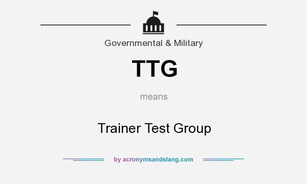 What does TTG mean? It stands for Trainer Test Group