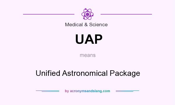 What does UAP mean? It stands for Unified Astronomical Package