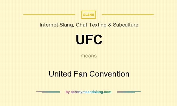 What does UFC mean? It stands for United Fan Convention