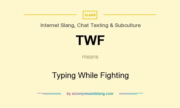 What does TWF mean? It stands for Typing While Fighting