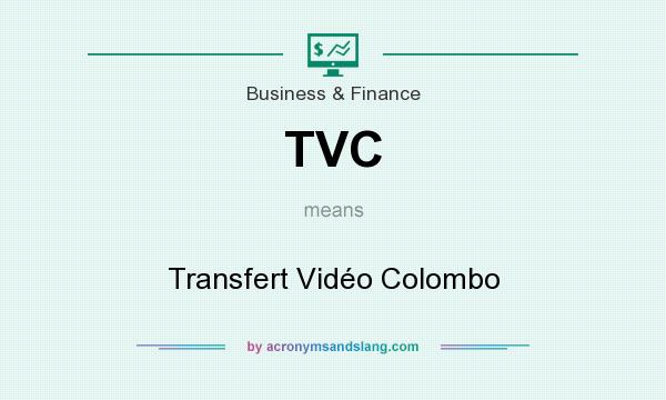 What does TVC mean? It stands for Transfert Vidéo Colombo