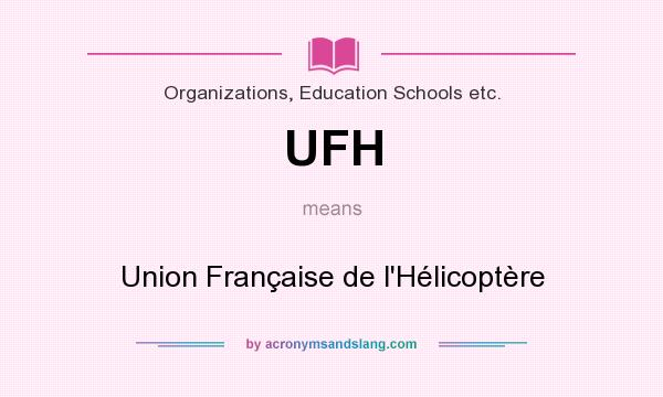 What does UFH mean? It stands for Union Française de l`Hélicoptère